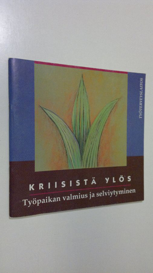Tiina Saarelma-Thiel : Kriisistä ylös : työpaikan valmius ja selviytyminen