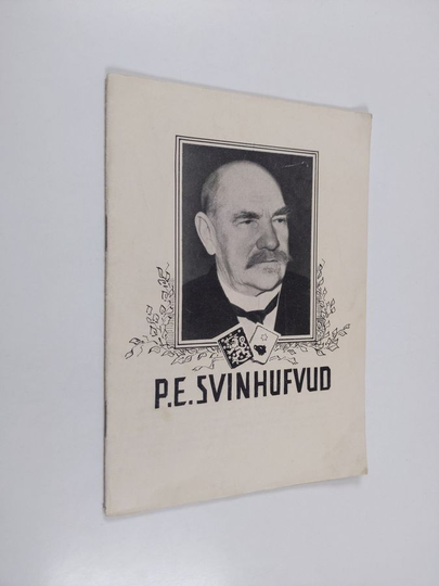J. Männistö : P.E. Svinhufvud, suomalainen merkkimies pohjoismaiden historiassa