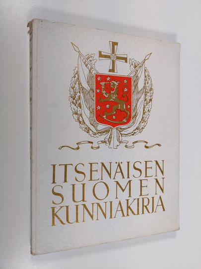 A. Kokko (toim.) : Itsenäisen Suomen kunniakirja : valtionpäämiestemme ikimuistettavia ajatuksia : Mannerheim, Svinhufvud, Ståhlberg, Relander, ...