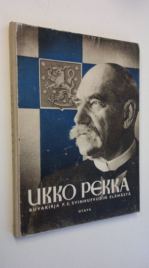 H. J. ym. Viherjuuri (toim.) : Ukko-Pekka : kuvakirja P E Svinhufvudin elämästä