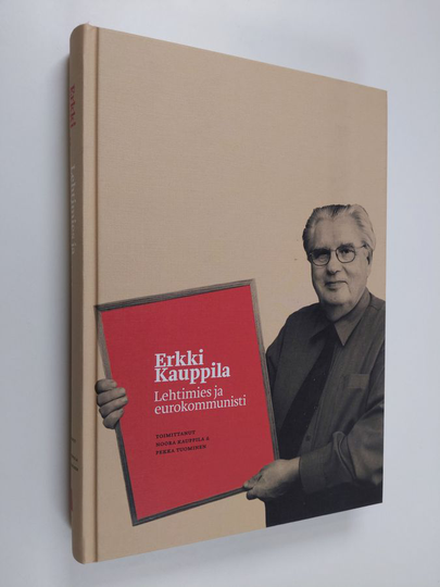 Noora ym. Kauppila (toim.) : Erkki Kauppila : lehtimies ja eurokommunisti