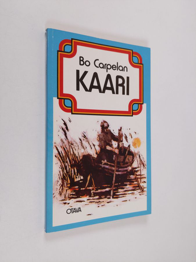 Bo Carpelan : Kaari : kertomus kesästä, joka oli toisenlainen kuin muut kesät
