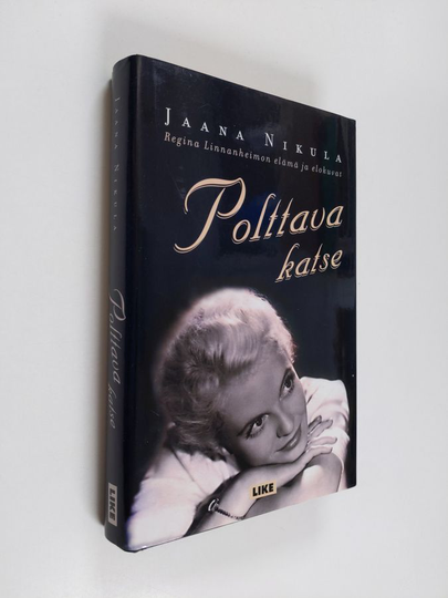 Jaana Nikula : Polttava katse : Regina Linnanheimon elämä ja elokuvat
