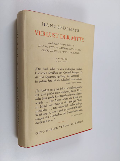 Hans Sedlmayr : Verlust der Mitte : Die bildende Kunst des 19. und 20. Jahrhunderts als Symbol der Zeit