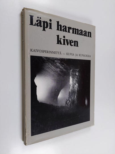 Pekka Laaksonen : Läpi harmaan kiven : kaivosperinnettä - kuvia ja kuvauksia