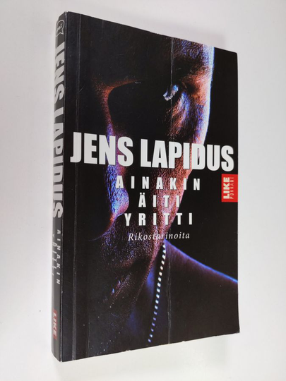 Jens Lapidus : Ainakin äiti yritti : rikostarinoita