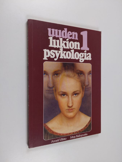 Mirja ym. Kalliopuska : Uuden lukion psykologia 1, 1 kurssi : ihminen toimivana kokonaisuutena