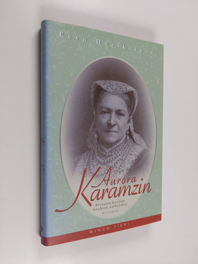 Eeva Hurskainen : Aurora Karamzin : Pietarin hovista köyhien auttajaksi