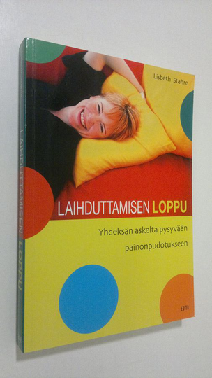 Lisbeth Stahre : Laihduttamisen loppu : yhdeksän askelta pysyvään painonpudotukseen