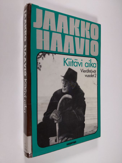 Jaakko Haavio : Vierähtävät vuodet 2, 1960-77 : kiitävi aika