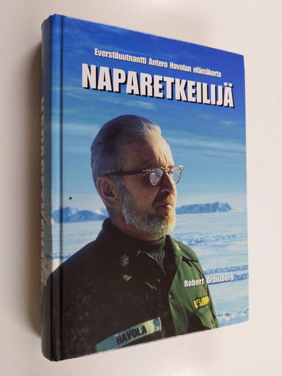 Robert Brantberg : Naparetkeilijä : everstiluutnantti Antero Havolan elämäkerta