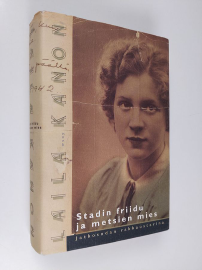 Laila Kanon : Stadin friidu ja metsien mies : jatkosodan rakkaustarina