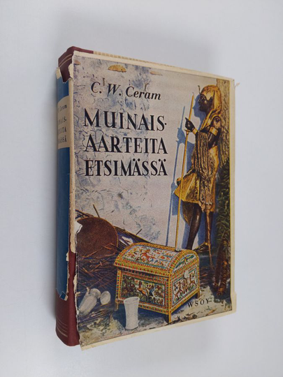 C. W. Ceram : Muinaisaarteita etsimässä : argeologian romaani