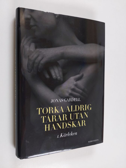Jonas Gardell : Torka aldrig tårar utan handskar - 1. Kärleken