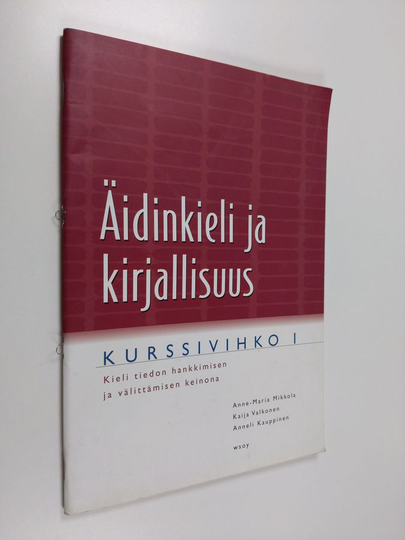 Anne-Maria ym. Mikkola : Äidinkieli ja kirjallisuus Kurssivihko 1
