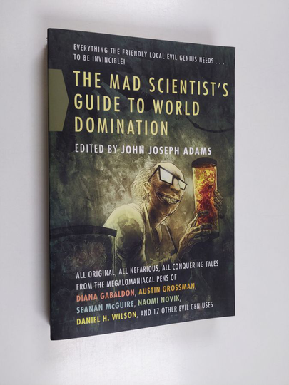 John Joseph Adams : The Mad Scientist's Guide to World Domination - Original Short Fiction for the Modern Evil Genius