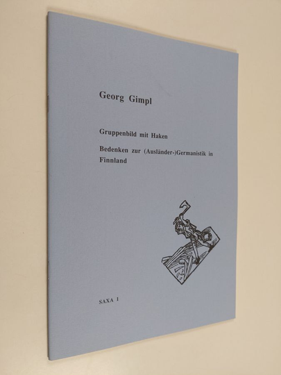 Georg Gimpl : Gruppenbild mit Haken - Bedenken zur (Ausländer-) Germanistik in Finnland