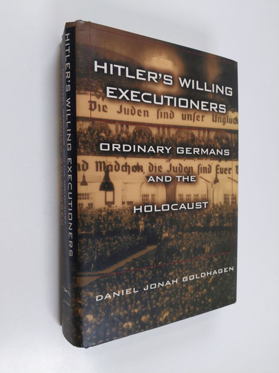 Daniel Jonah Goldhagen : Hitler's willing executioners : ordinary Germans and the holocaust