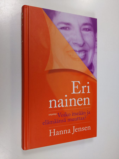 Hanna Jensen : Eri nainen : voiko itseään ja elämäänsä muuttaa