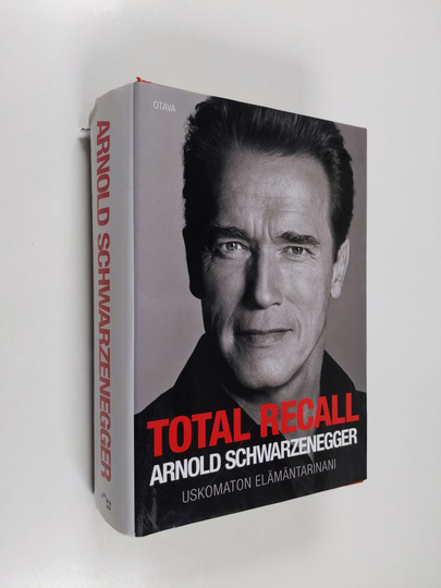 Arnold Schwarzenegger : Total recall : uskomaton elämäntarinani