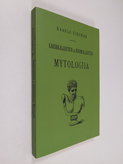 Kaarlo Forsman : Kreikkalaisten ja roomalaisten mytologiia eli jumalaistarut ja sankarisadut (näköispainos)