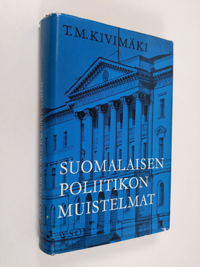 Toivo Mikael Kivimäki : Suomalaisen poliitikon muistelmat