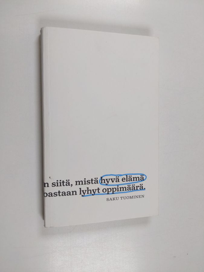 Saku Tuominen : Hyvä elämä : lyhyt oppimäärä