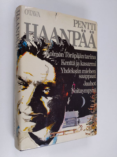 Pentti Haanpää : Kolmen Töräpään tarina ; Kenttä ja kasarmi ; Yhdeksän miehen saappaat ; Jauhot ; Noitaympyrä