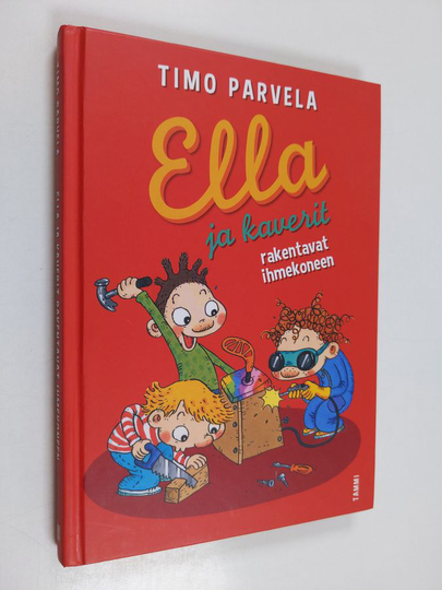 Timo Parvela : Ella ja kaverit rakentavat ihmekoneen