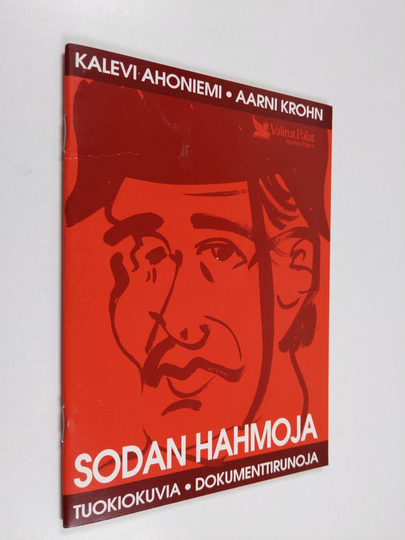 Aarni Krohn ym. : Sodan hahmoja : tuokiokuvia - dokumenttirunoja