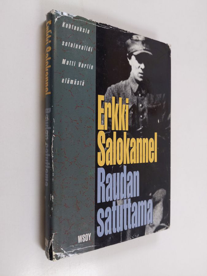 Erkki V. Salokannel : Raudan satuttama : kohtauksia sotainvalidi Matti Vartin elämästä