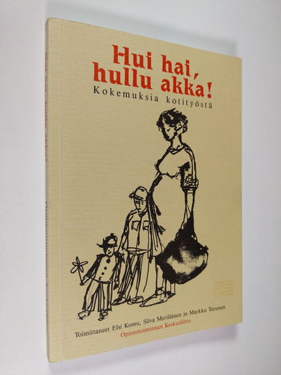 Hui hai, hullu akka! : kokemuksia kotityöstä