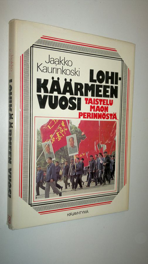 Jaakko Kaurinkoski : Lohikäärmeen vuosi : taistelu Maon perinnöstä