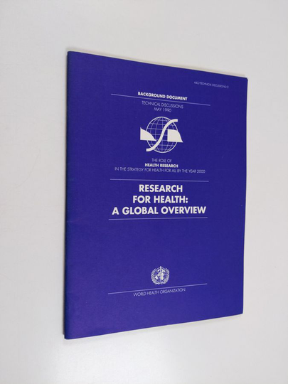 Research for health: a global overview : the role of health research in the strategy for health for all by the year 2000