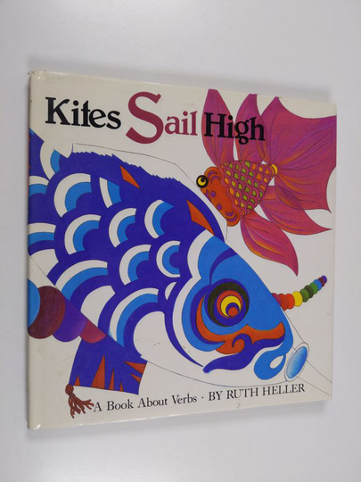 Ruth Heller : Kites Sail High - A Book about Verbs