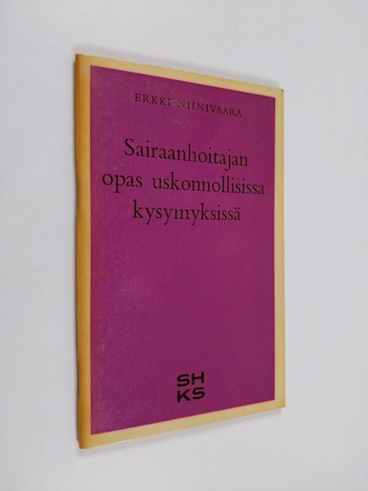 Erkki Niinivaara : Sairaanhoitajan opas uskonnollisissa kysymyksissä