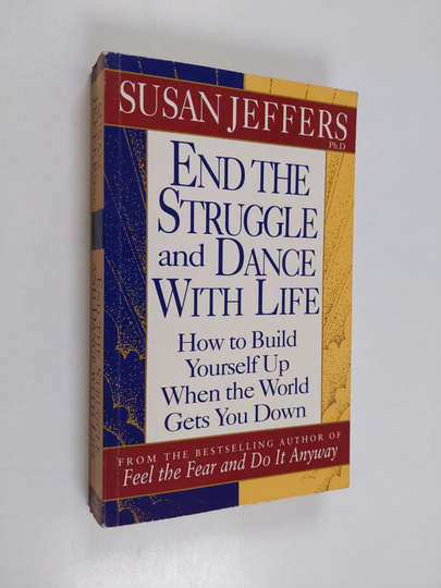 Susan Jeffers : End the struggle and dance with life : how to build yourself up when the world gets you down