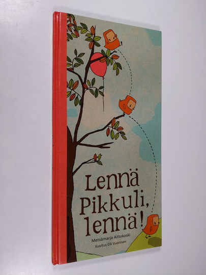 Metsämarja Aittokoski : Lennä Pikkuli, lennä!