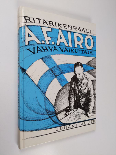 Juhani Ruutu : A. F. Airo : vahva vaikuttaja