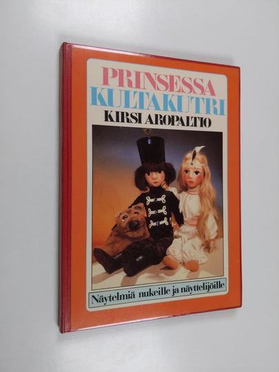 Kirsi Aropaltio : Prinsessa Kultakutri : näytelmiä nukeille ja näyttelijöille