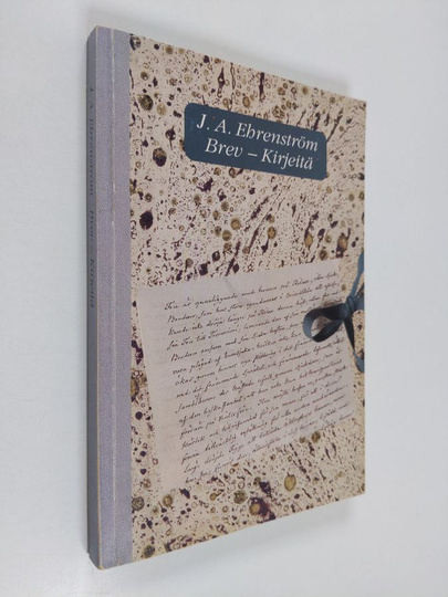 J. A. Ehrenström : Brev = Kirjeitä