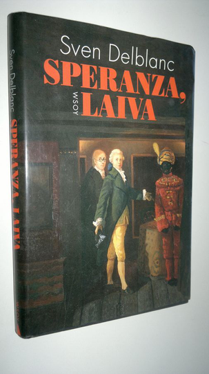 Sven Delblanc : Speranza, laiva : aikalaiskertomus