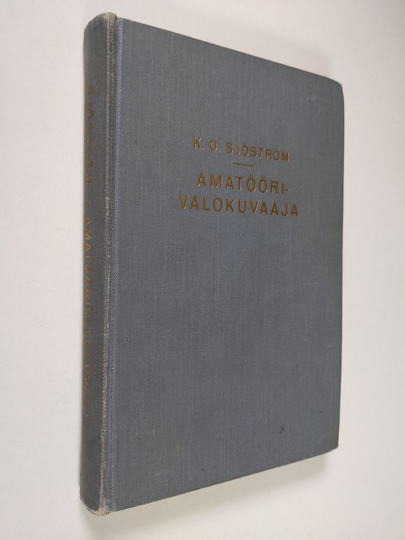 K. O. Sjöström : Amatöörivalokuvaaja : käytännönn opas