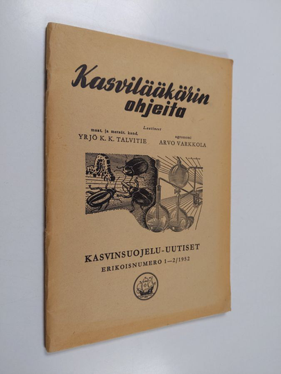 Yrjö K. K. Talvitie : Kasvilääkärin ohjeita : Kasvinsuojelu-uutiset. Erikoisnumero 1-2/1952