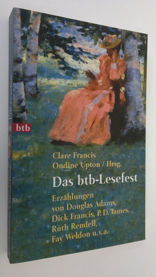 Clare Francis : Das btb-Lesefest : erzählungen von Douglas Adams, Dick Francis, P. D. James, Ruth Rendell, Fay Weldon u.v.a.