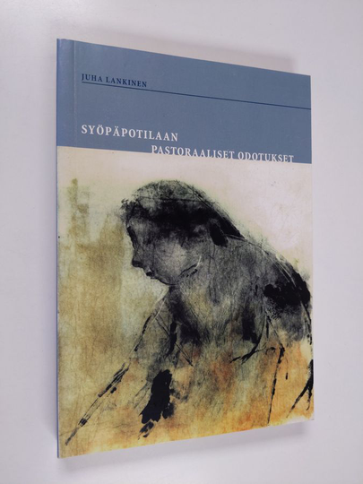Juha Lankinen : Syöpäpotilaan pastoraaliset odotukset