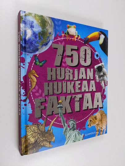 750 hurjan huikeaa faktaa - Seitsemänsataaviisikymmentä hurjan huikeaa faktaa