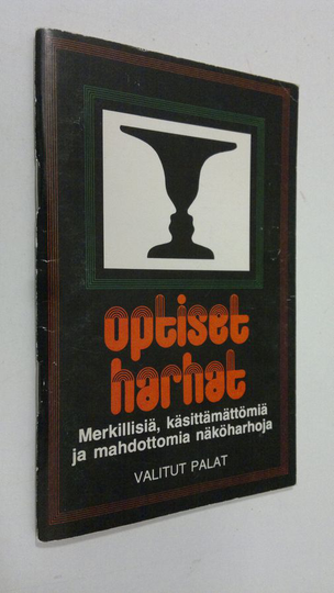 Optiset harhat : merkillisiä ja käsittämättömiä näköharhoja