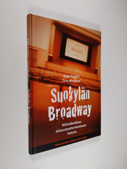 Timo Miettinen ym. : Suokylän Broadway : Riihimäkeläisen elokuvateatteritoiminnan historia
