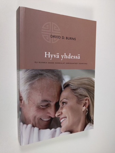 David D. Burns : Hyvä yhdessä, eli, Kuinka saada hankalat ihmissuhteet toimiviksi